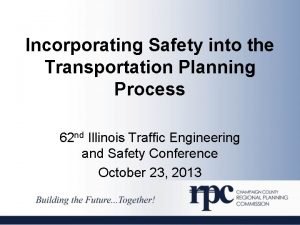 Incorporating Safety into the Transportation Planning Process 62