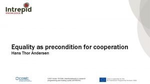 Equality as precondition for cooperation Hans Thor Andersen