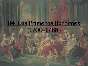 B 4 Los Primeros Borbones 1700 1788 1