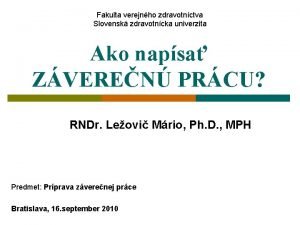 Fakulta verejnho zdravotnctva Slovensk zdravotncka univerzita Ako napsa