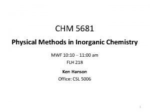 CHM 5681 Physical Methods in Inorganic Chemistry MWF