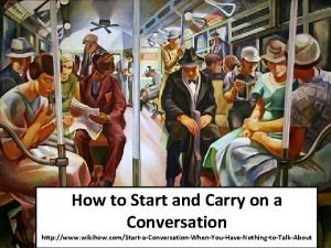Carry on a conversation