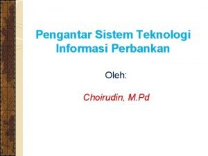 Pengantar Sistem Teknologi Informasi Perbankan Oleh Choirudin M