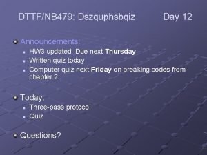 DTTFNB 479 Dszquphsbqiz Day 12 Announcements n n