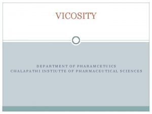 VICOSITY DEPARTMENT OF PHARAMCETUICS CHALAPATHI INSTIUTTE OF PHARMACEUTICAL