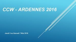 CCW ARDENNES 2016 Jeudi 5 au Samedi 7