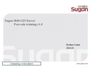 Sugon I 840 G 25 Server Postsale training