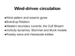 Winddriven circulation Wind pattern and oceanic gyres Sverdrup