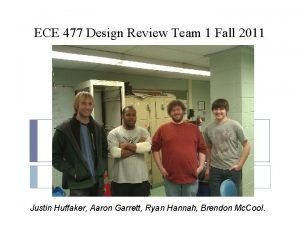 ECE 477 Design Review Team 1 Fall 2011