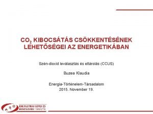 CO 2 KIBOCSTS CSKKENTSNEK LEHETSGEI AZ ENERGETIKBAN Szndioxid