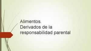 Alimentos derivados de la responsabilidad parental Alimentos derivados de la responsabilidad parental