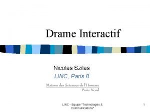Drame Interactif Nicolas Szilas LINC Paris 8 LINC