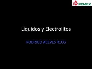 Lquidos y Electrolitos RODRIGO ACEVES R 1 CG