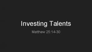Investing Talents Matthew 25 14 30 Matthew 25