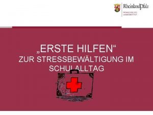 ERSTE HILFEN ZUR STRESSBEWLTIGUNG IM SCHULALLTAG EINE EINFHRUNG