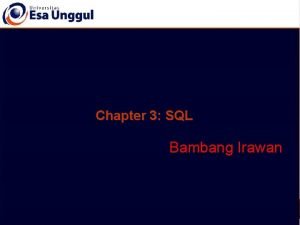 Chapter 3 SQL Bambang Irawan Database System Concepts