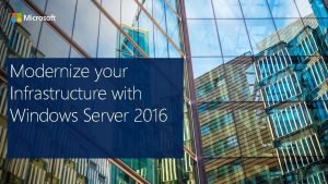 Modernize your Infrastructure with Windows Server 2016 Agenda