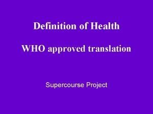 Definition of Health WHO approved translation Supercourse Project