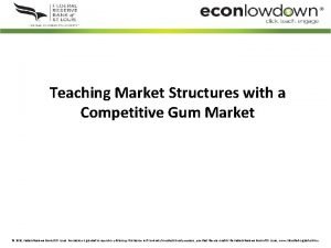 Teaching market structures with a competitive gum market