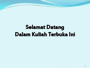 Selamat Datang Dalam Kuliah Terbuka Ini 1 Kuliah