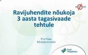 Ravijuhendite nukoja 3 aasta tagasivaade tehtule Pille Taba