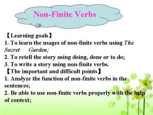 NonFinite Verbs Learning goals 1 To learn the
