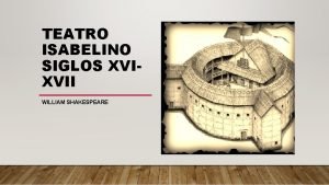 TEATRO ISABELINO SIGLOS XVIXVII WILLIAM SHAKESPEARE STRATFORD UPON