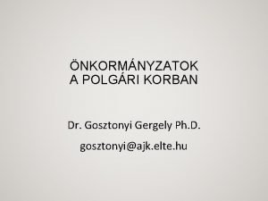 NKORMNYZATOK A POLGRI KORBAN Dr Gosztonyi Gergely Ph