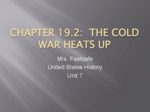 CHAPTER 19 2 THE COLD WAR HEATS UP