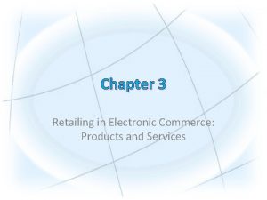 Chapter 3 Retailing in Electronic Commerce Products and