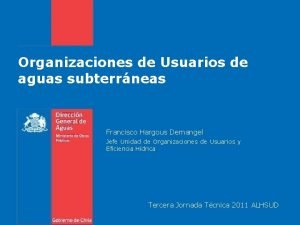 Organizaciones de Usuarios de aguas subterrneas Francisco Hargous