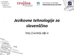 Jezikovne tehnologije za slovenino http ucitelji sdjt si