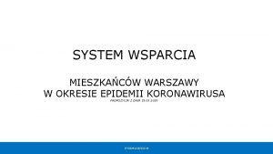 SYSTEM WSPARCIA MIESZKACW WARSZAWY W OKRESIE EPIDEMII KORONAWIRUSA