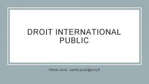 DROIT INTERNATIONAL PUBLIC Patrick Jacob patrick jacobuvsq fr