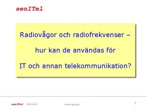 sen ITel Radiovgor och radiofrekvenser hur kan de