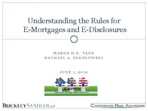Understanding the Rules for EMortgages and EDisclosures MARGO