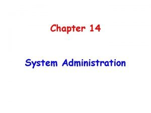 Chapter 14 System Administration Chapter 14 System Administration