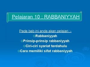 Pelajaran 10 RABBANIYYAH Pada bab ini anda akan