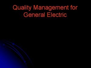 General electric quality management