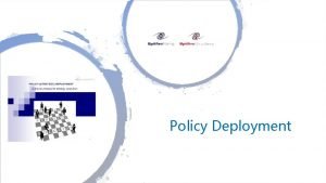 What is policy deployment What is policy deployment