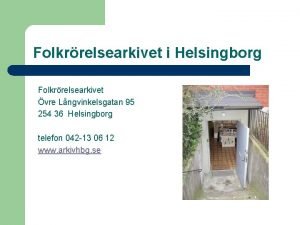 Folkrrelsearkivet i Helsingborg Folkrrelsearkivet vre Lngvinkelsgatan 95 254