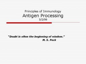 Principles of Immunology Antigen Processing 3206 Doubt is