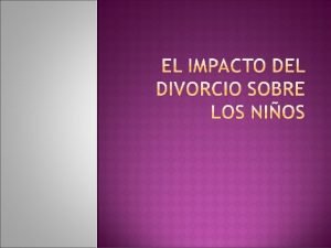 El divorcio puede interrumpir el desarrollo de un