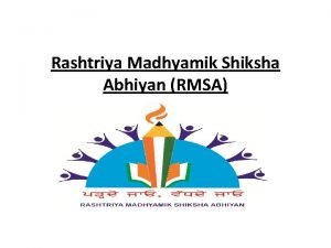 Role of rmsa in universalisation of secondary education ppt