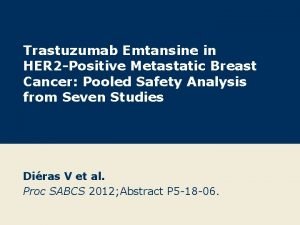 Trastuzumab Emtansine in HER 2 Positive Metastatic Breast