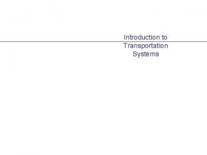 Introduction to Transportation Systems PART III TRAVELER TRANSPORTATION