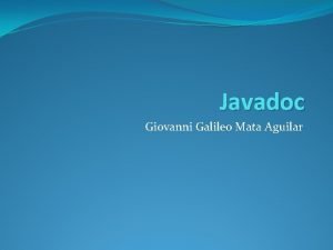 Javadoc Giovanni Galileo Mata Aguilar Javadoc Javadoc es