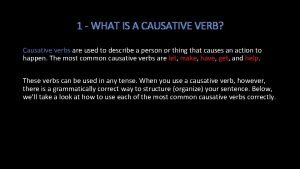 1 WHAT IS A CAUSATIVE VERB Causative verbs