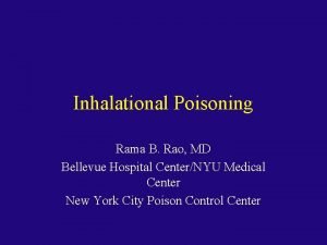 Inhalational Poisoning Rama B Rao MD Bellevue Hospital