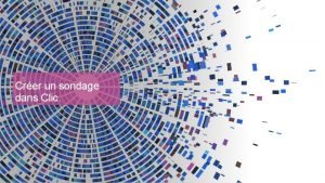 Crer un sondage dans Clic Introduction Le sondage